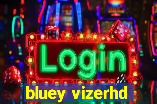 bluey vizerhd